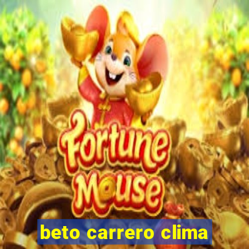 beto carrero clima